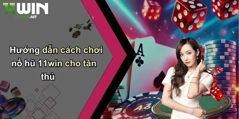 Nổ Hũ 11Win: Sân Chơi Cá Cược Đỉnh Cao, Rực Lửa Hấp Dẫn 5 Hướng dẫn cách chơi nổ hũ 11win cho tân thủ
